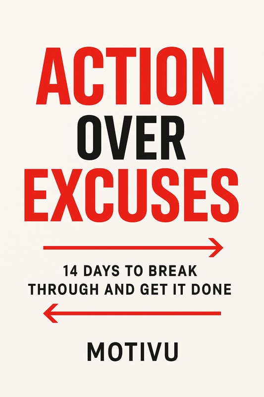 Action Over Excuses: 14 Days to Break Through and Get It Done